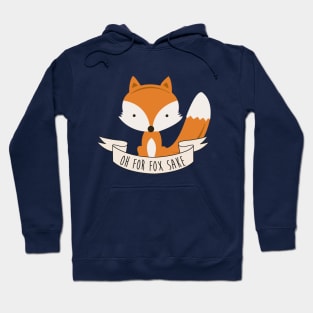 Oh For Fox Sake Hoodie